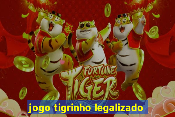 jogo tigrinho legalizado